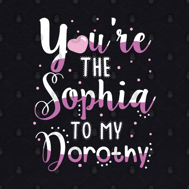 You're the Sophia to my Dorothy by KsuAnn